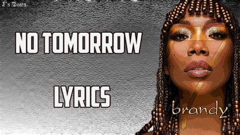 no tomorrow lyrics|brandy no tomorrow lyrics.